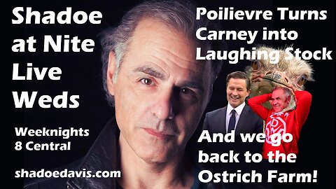 Oct. 8th/2025- Poilievre Turns Carney into "Elbows Up" Laughing Stock, Back to the Ostrich Farm