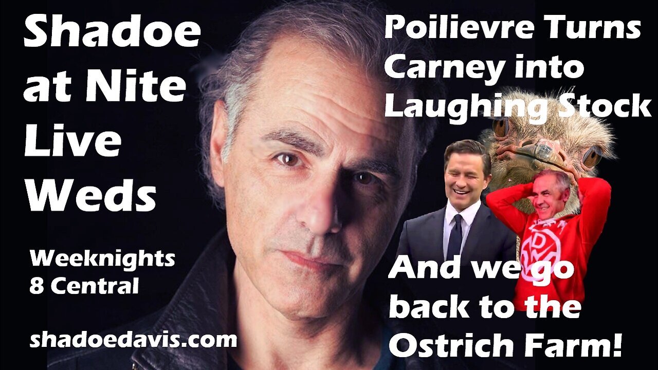 Oct. 8th/2025- Poilievre Turns Carney into "Elbows Up" Laughing Stock, Back to the Ostrich Farm