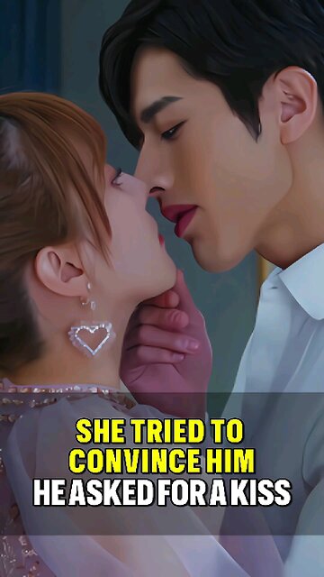 She Tried To Convince Him 🥺 He Asked For A Kiss 😘 #cdrama #cute #kiss #romantic #love #couple