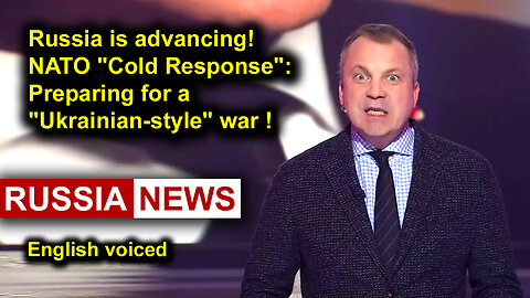 Russia is advancing! NATO's "Cold Response": Preparing for a "Ukrainian-style" war!