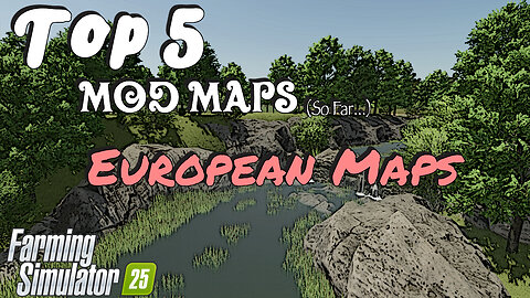 Top 5 Mod Maps | European Maps | 1/3/2026 | Farming Simulator 25