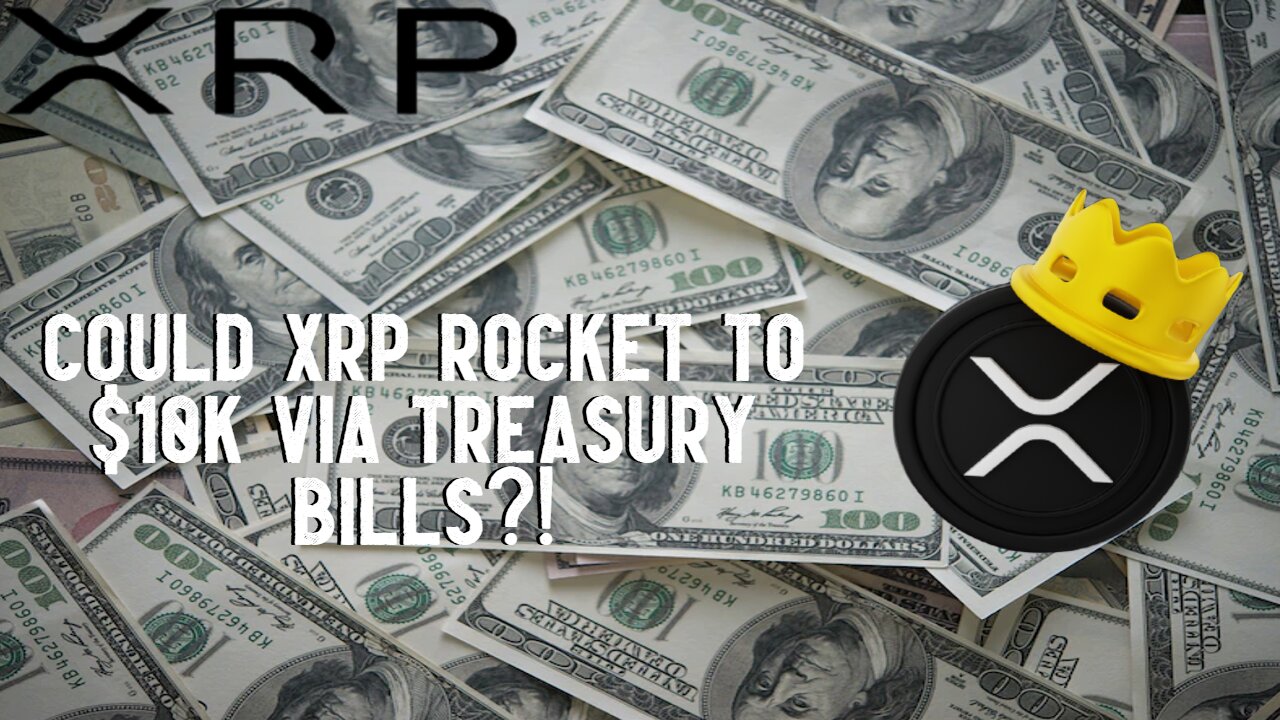Could XRP ROCKET To $10K via Treasury Bills?!