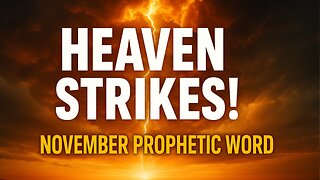 Heaven Strikes- November Prophetic Word, #HeavenStrikes,#PropheticWord. #DivineTurnaround