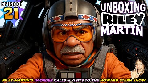 UNBOXING RILEY MARTIN - EPISODE 21 - FROM THE HOWARD STERN SHOW