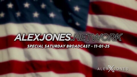 ALEX JONES . NETWORK - AJN LIVE - SPECIAL SATURDAY BROADCAST - 11/1/2025: