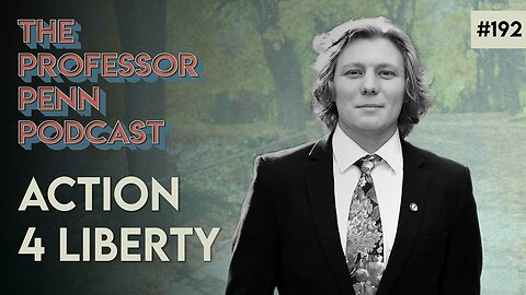 ‼️MAGA Jesse‼️ | ACTION 4 LIBERTY w/ Professor Penn | EP192