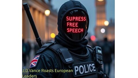 Freedom Of Speech under attack in UK, J.D Vance torches European Leaders