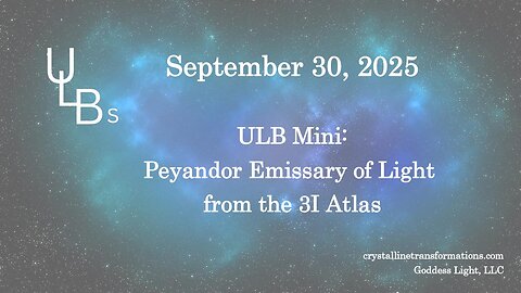 09-30-25 ULB Mini: Peyandor Emissary of Light from the 3I Atlas
