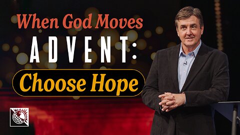 When God Moves [Advent: Choose Hope]
