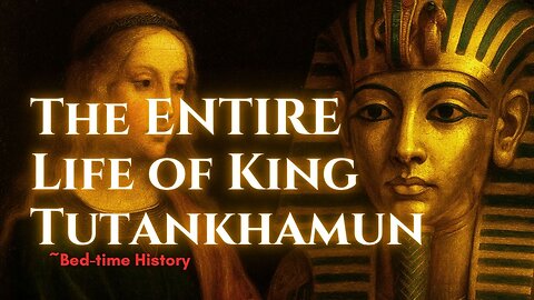 Relaxing Story: The ENTIRE Life of King Tutankhamun To Drift Off To