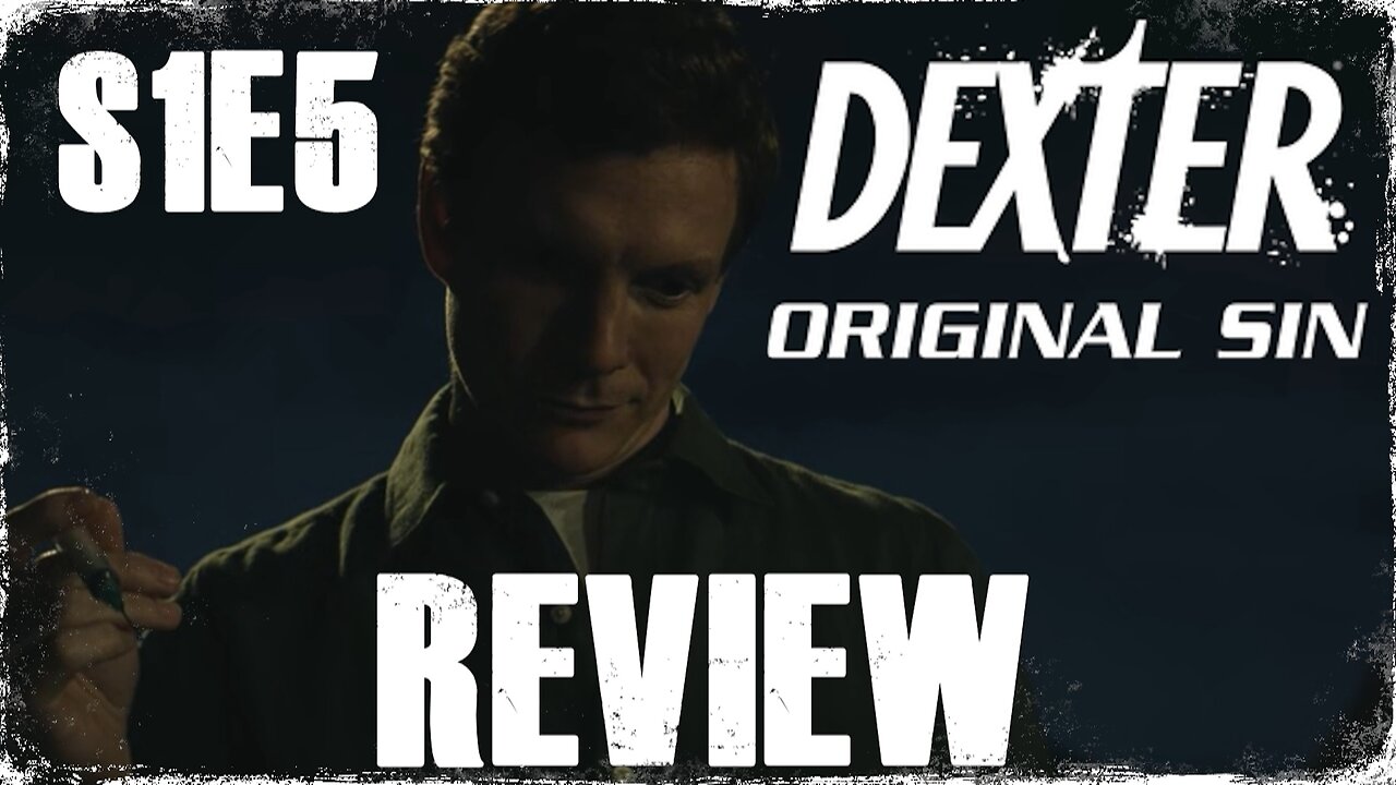 'DEXTER: ORIGINAL SIN' - S1E5 REVIEW