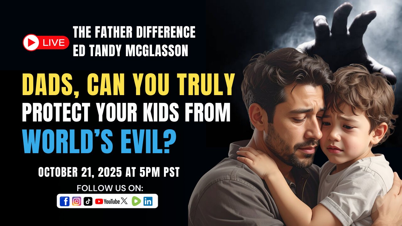 Dads ,Can You Truly Protect Your Kids From World's Evil? : Ed Tandy McGlasson