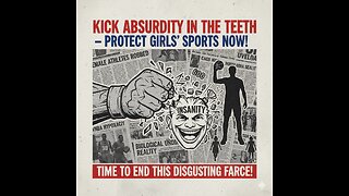 Kick Absurdity in the Teeth – Protect Girls' Sports NOW!