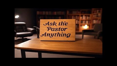 Ask the Pastor anything Jan 31