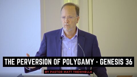 The Perversion of Polygamy - Genesis 36