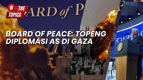 Board of Peace: Topeng Diplomasi AS di Gaza | The Topics