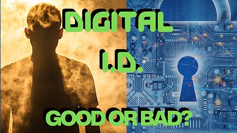 Are digital Identifications a good or bad idea?