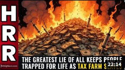 The GREATEST LIE OF ALL keeps people trapped for life as TAX FARM SLAVES