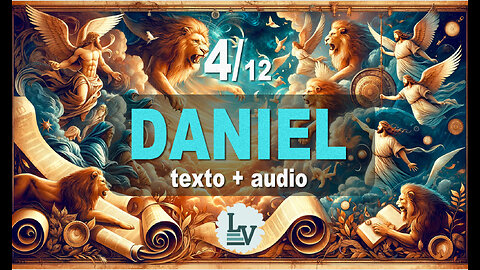 O LIVRO DO PROFETA DANIEL - AUDIO+TEXTO+IMAGENS - CAP. 4/12