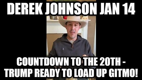 Derek Johnson: Countdown to The 20th - Trump Ready to Load Up GITMO!