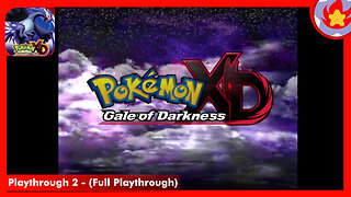Playthrough 2 - (Full Playthrough) | Pokémon XD: Gale of Darkness