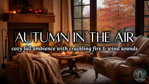 Cozy Fall Ambience with Crackling Fire & Wind Sounds for Relaxation 🍁🔥 | Sounds of Nature