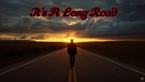 It’s A Long Road