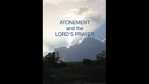 Atonement and the Lord's Prayer - Forgive us Our Debts