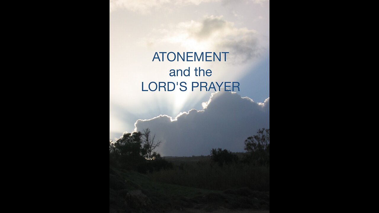 Atonement and the Lord's Prayer - Forgive us Our Debts