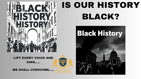 The Body of Christ Church Presents “IS OUR HISTORY BLACK?”