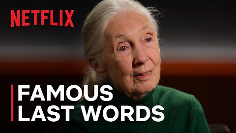 A Message From Dr. Jane Goodall | Famous Last Words | Netflix
