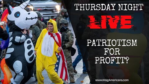 Thursday Night Live - Patriotism for Profit?