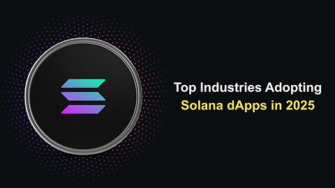 Top Industries Adopting Solana dApps in 2025