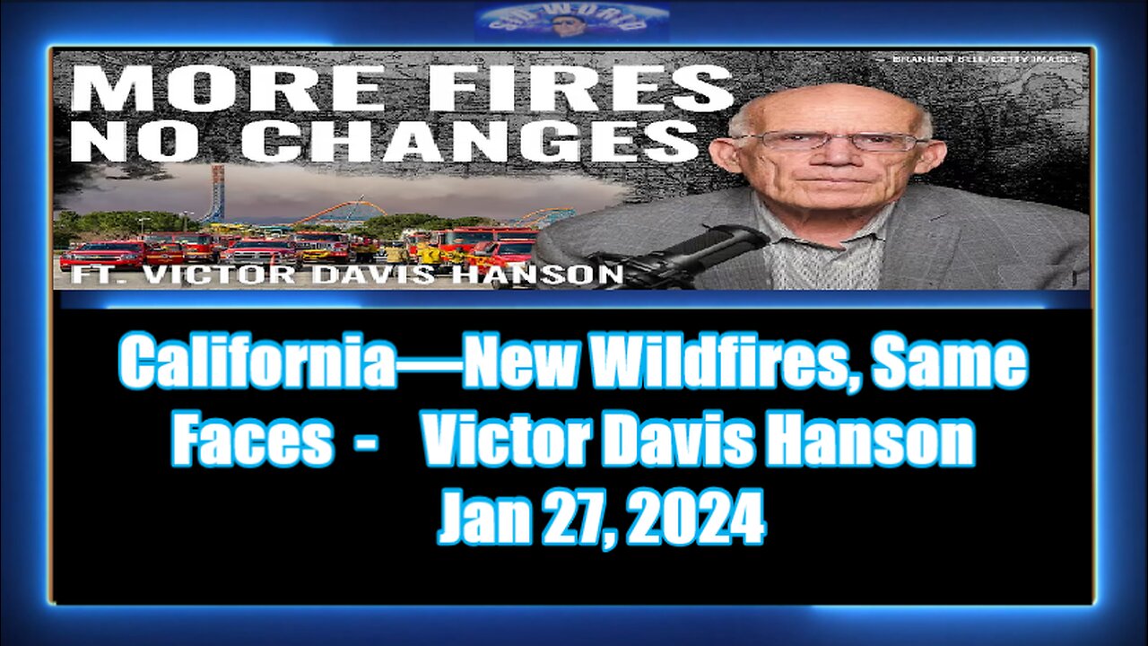 California—New Wildfires, Same Faces - Victor Davis Hanson