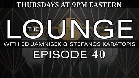 The Lounge Episode 40 with Ed Jamnisek & Stefanos Karatopis
