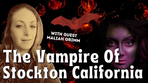 American Vampire: The Stockton California Case with Maliah Grimm