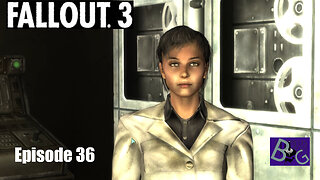 Fallout 3 Playthrough Episode 36 (pt 2)