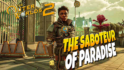 The Saboteur Of Paradise | The Outer Worlds 2