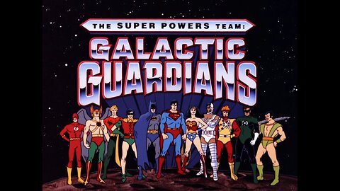 The Super Powers - Team: Galactic Guardians (1985)