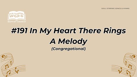 #191 In My Heart There Rings A Melody Congregational (FWBC)