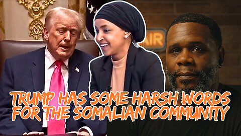 President Trump Has Some HARSH WORDS for The SOMALIAN COMMUNITY
