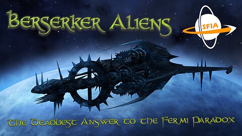 Berserker Aliens - The Deadliest Answer to the Fermi Paradox