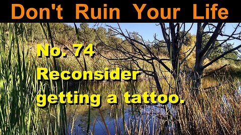 DRYL No. 74 -- Reconsider getting a tattoo.