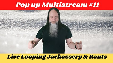 G.K. Mack Live Looping Jackassery & Rants Pop up Multistream #11 #Livelooping #Jackassery