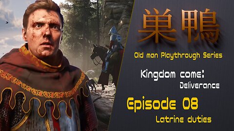 Old man playthrough - Kingdom come: Deliverance - Ep08 - Next to Godliness & Latrine Duties