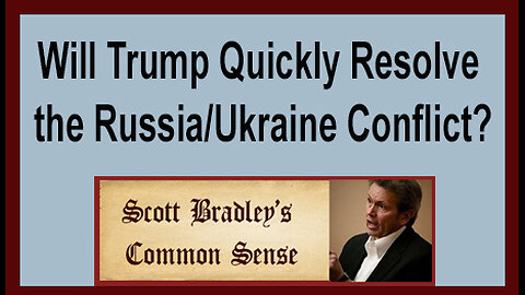 Will Trump Quickly Resolve the Russia/Ukraine Conflict?