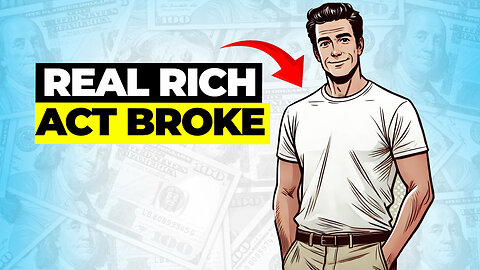 Why the Real Rich Act Broke (And What You Can Learn From It)