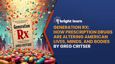 BrightLearn - Generation Rx: How Prescription Drugs Are Altering American Lives, Minds, and Bodies by Greg Critser