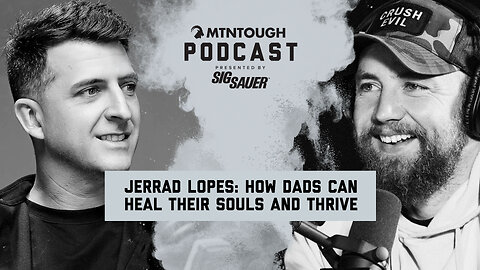 Jerrad Lopes: How Dads Can Heal Their Souls and Thrive | MTNPOD #135