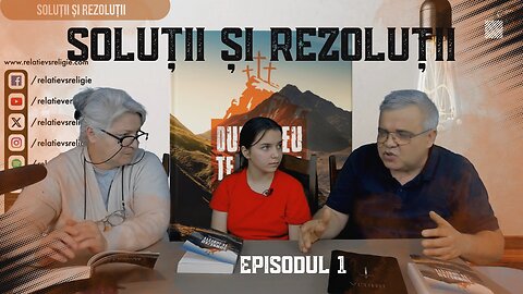 SOLUȚII ȘI REZOLUȚII | EPISODUL 1